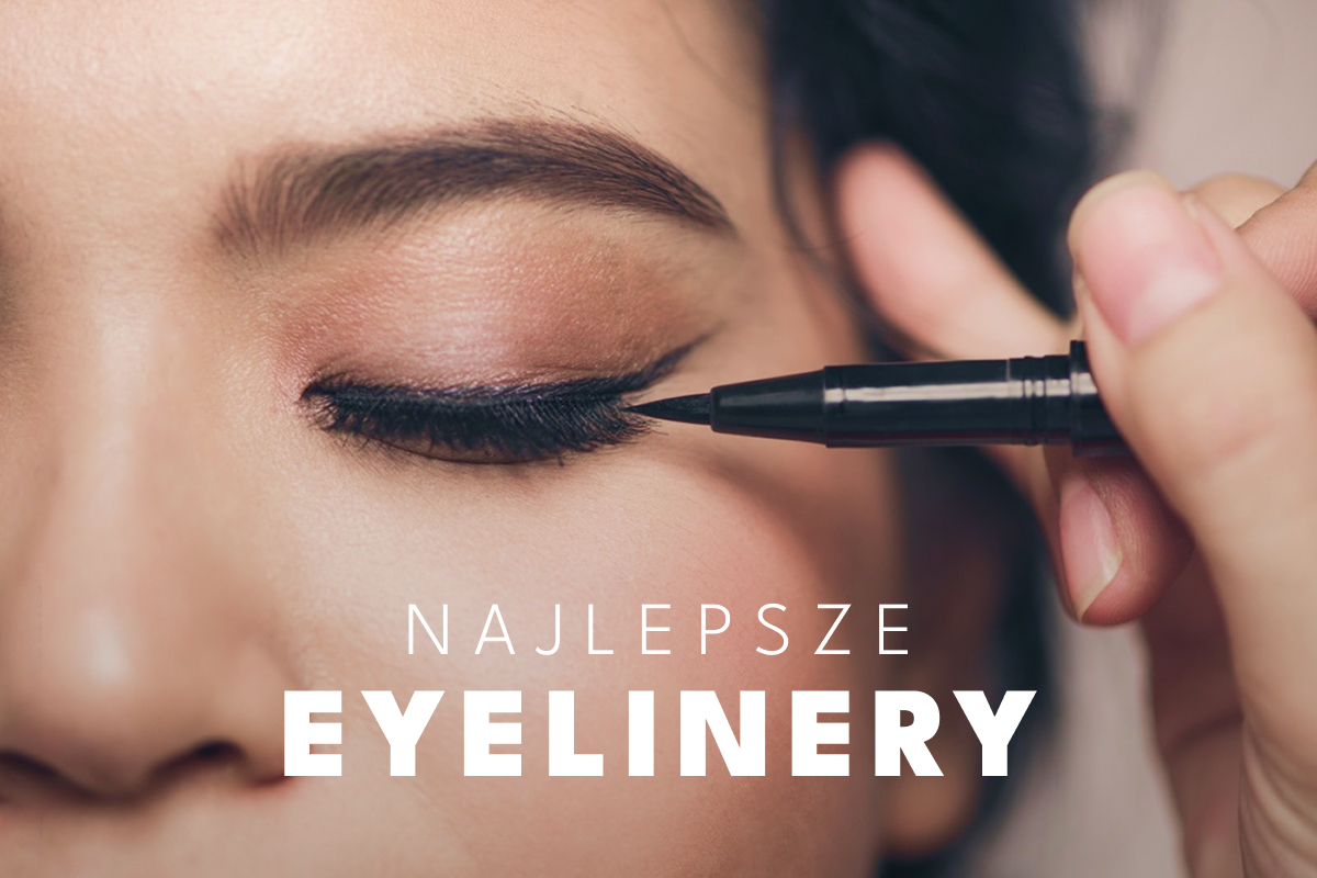 Najlepszy eyeliner – TOP 15 kosmetyków do malowania kreski na oku