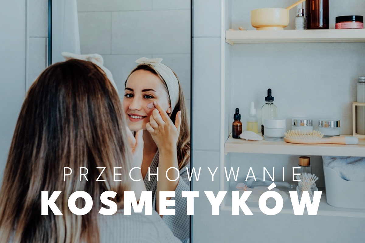 Trwałość kosmetyków – jak je przechowywać, żeby długo i dobrze nam służyły