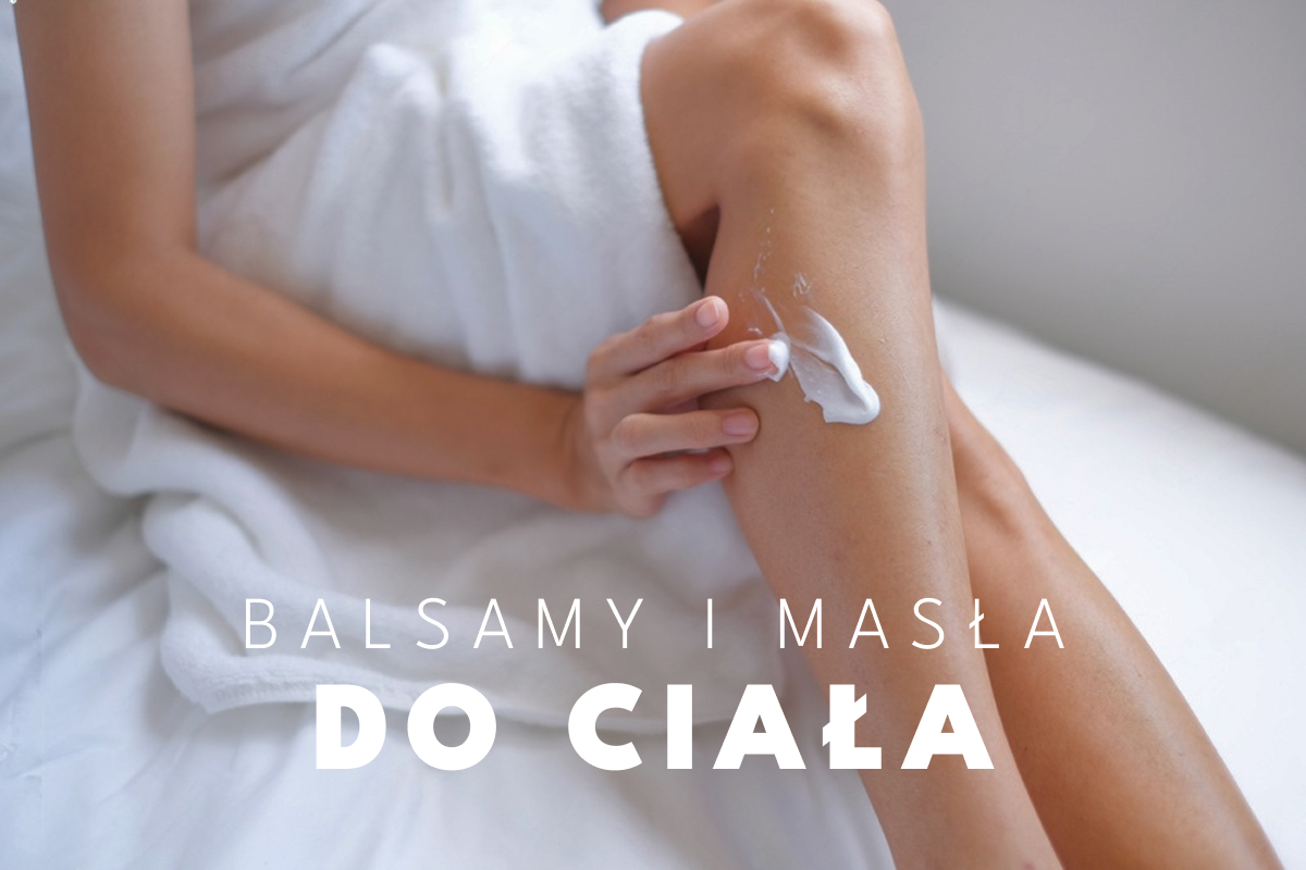 TOP 10 maseł i balsamów do ciała – pielęgnacja skóry na najwyższym poziomie