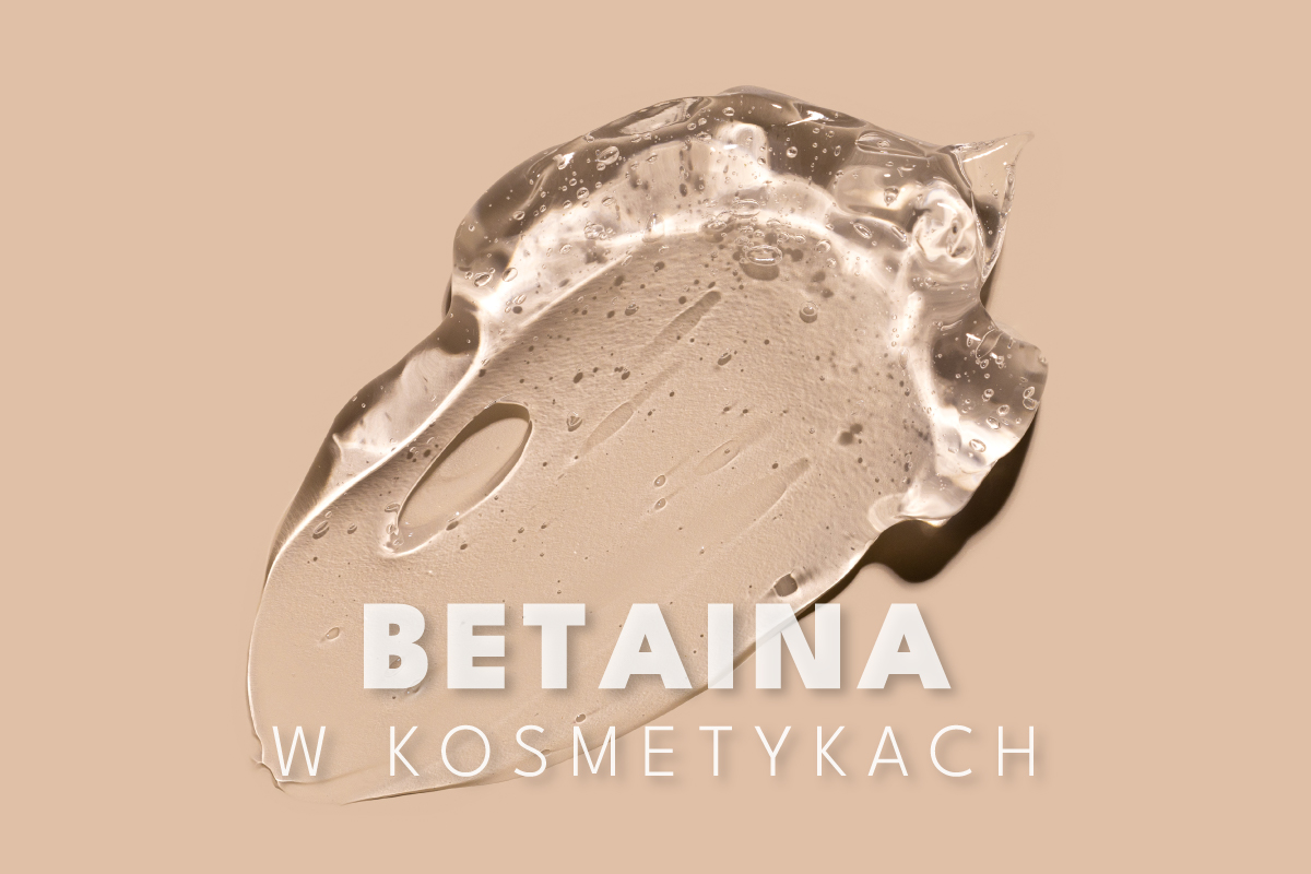 Betaina w kosmetykach – działanie, właściwości i bezpieczeństwo