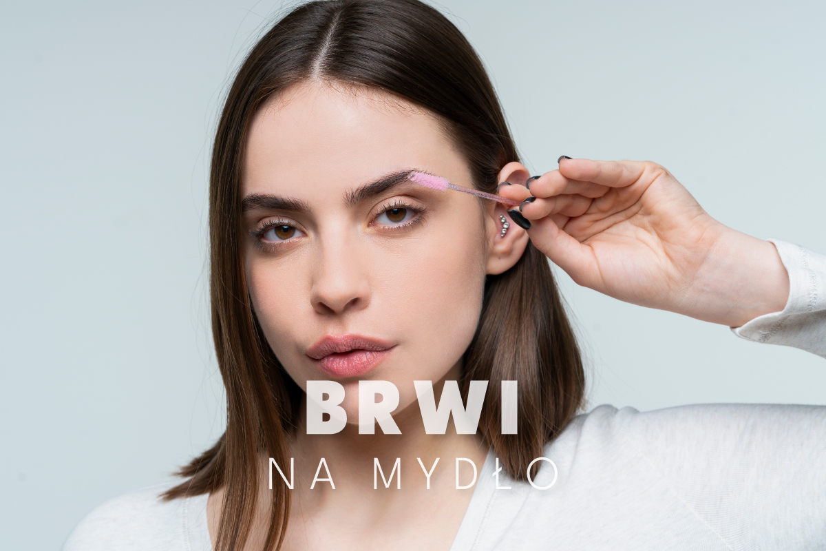 Brwi na mydło – jak uzyskać idealny efekt pełnych brwi?
