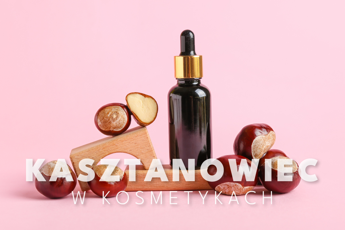 Ekstrakt z kasztanowca w kosmetykach - właściwości i zastosowanie