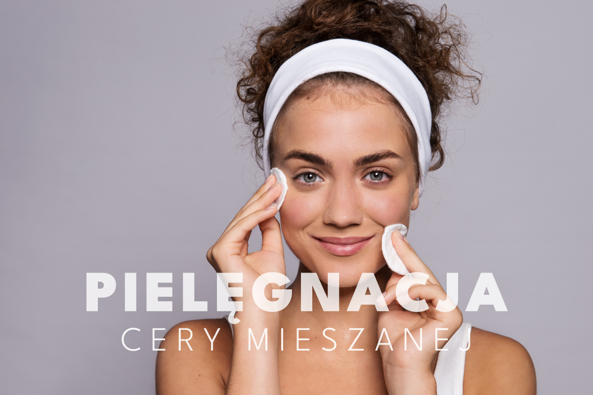 Jak pielęgnować cerę mieszaną? Sprawdź skuteczne porady!