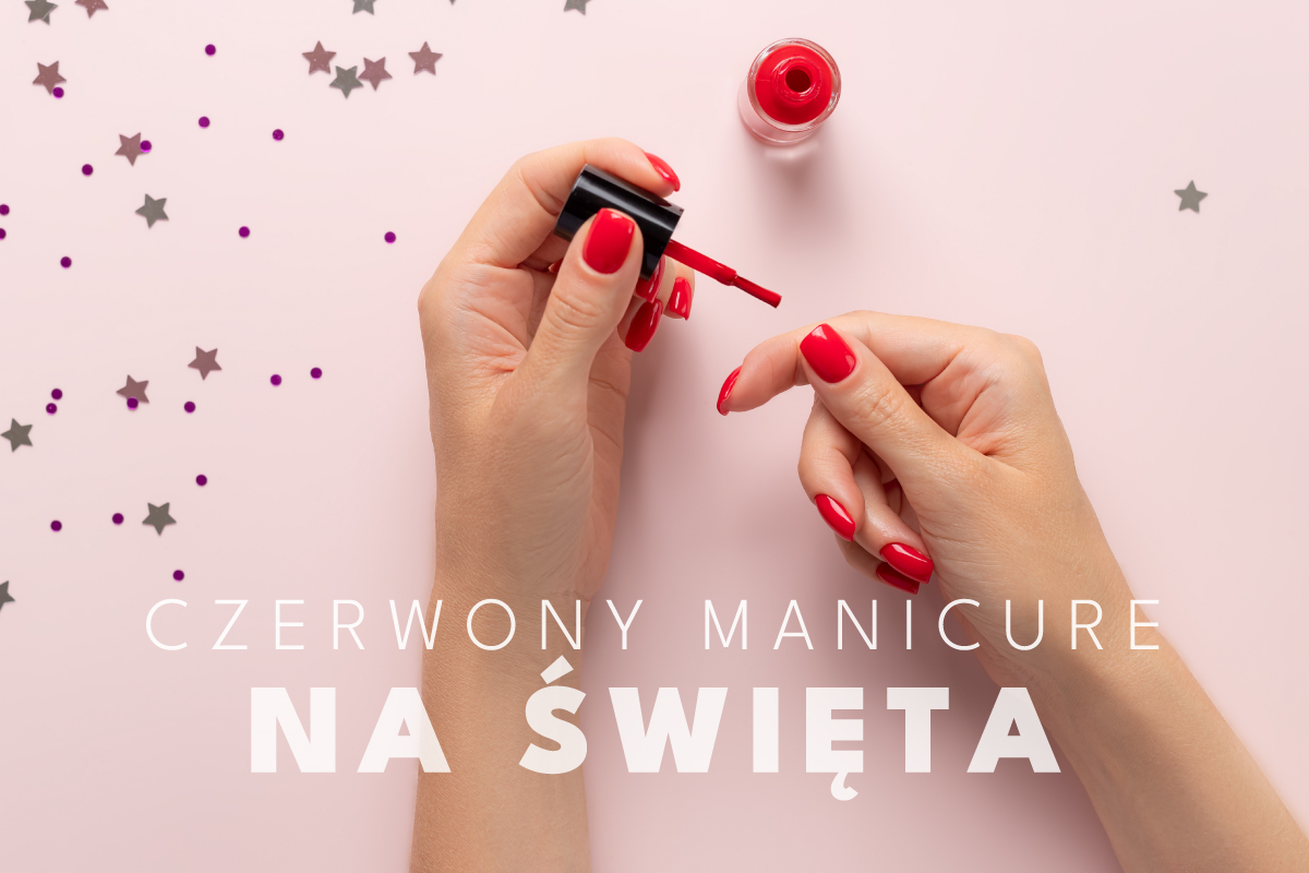 Jak zrobić czerwone paznokcie świąteczne? Czerwony manicure na święta - krok po kroku!