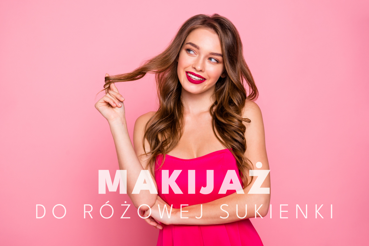 Makijaż do różowej sukienki - słodki look na różne okazje