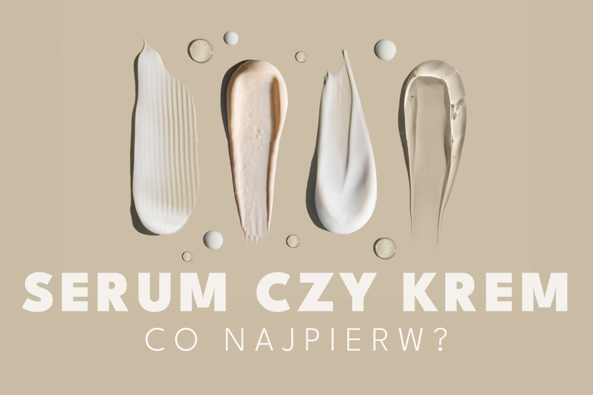 Najpierw serum czy krem? Klucz do skutecznej pielęgnacji twarzy