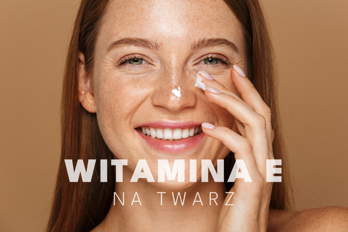 Witamina E na twarz - na co pomaga, kiedy i jak ją stosować? Sprawdź!